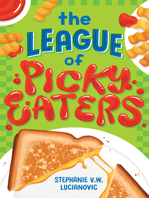 Title details for The League of Picky Eaters by Stephanie V.W. Lucianovic - Available